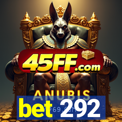 bet 292
